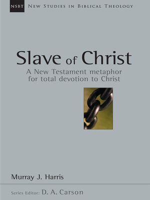 cover image of Slave of Christ: a New Testament Metaphor for Total Devotion to Christ